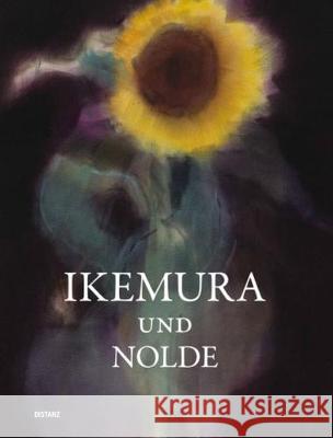 Ikemura und Nolde Leiko Ikemura 9783954762002 Distanz Publishing - książka
