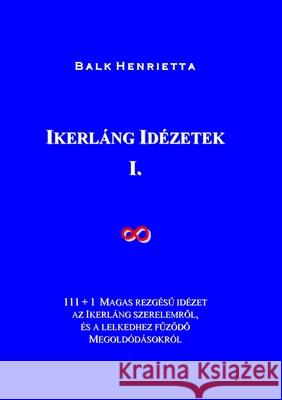 Ikerláng Idézetek: I. Balk, Henrietta 9781716626593 Lulu.com - książka