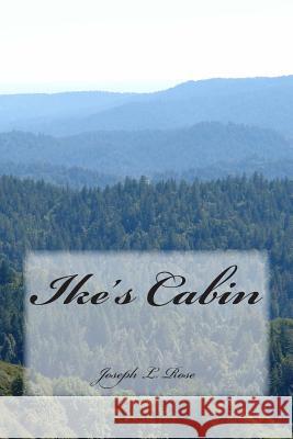 Ike's Cabin Joseph L. Rose 9781502770998 Createspace - książka