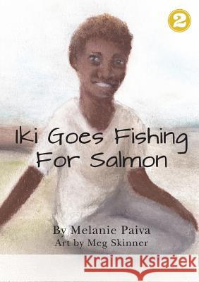 Iki Goes Fishing for Salmon Melanie Paiva Meg Skinner 9781925863413 Library for All - książka