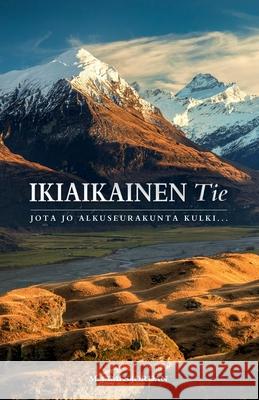 Ikiaikainen Tie: Jota Jo Alkuseurakunta Kulki... M. James Jordan 9789524757799 Fatherheart Ministries - książka