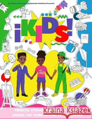 iKids Enterprises Youth Financial Literacy Workbook and Activity Journal for Young Aspiring Entrepreneurs Ashlyn Williams Ashton, Jr. Williams Ashley Hanna-Williams 9781716560972 Lulu.com - książka