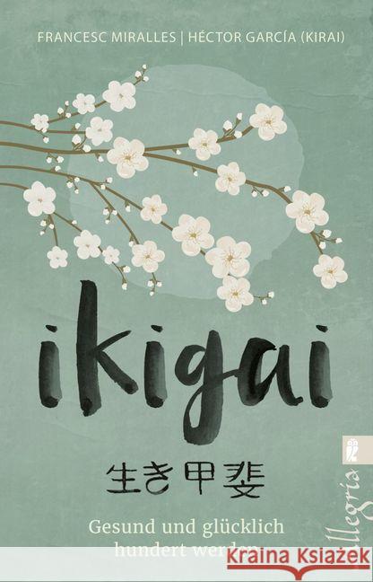 Ikigai : Gesund und glücklich hundert werden Miralles, Francesc; García (Kirai), Héctor 9783548746654 Ullstein TB - książka