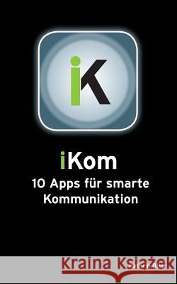 iKom: 10 Apps für smarte Kommunikation Katharina Ditz 9783732263332 Books on Demand - książka