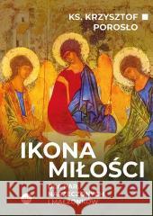 Ikona miłości Krzysztof Porosło 9788368031966 eSPe - książka