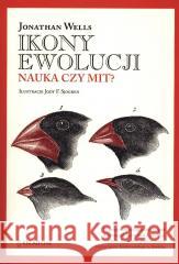 Ikony ewolucji. Nauka czy mit? Jonathan Wells 9788366233003 Fundacja En Arche - książka