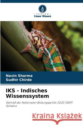 IKS - Indisches Wissenssystem Sharma, Navin, Chirde, Sudhir 9786209545467 Verlag Unser Wissen - książka