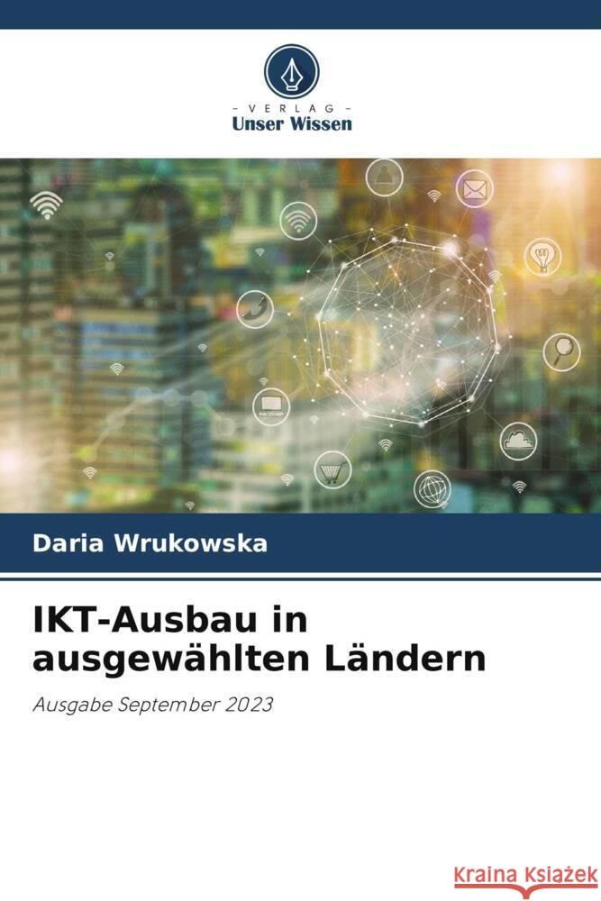 IKT-Ausbau in ausgewählten Ländern Wrukowska, Daria 9786206482307 Verlag Unser Wissen - książka