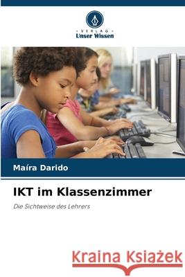 IKT im Klassenzimmer Darido, Maíra 9786209124693 Verlag Unser Wissen - książka