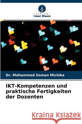 IKT-Kompetenzen und praktische Fertigkeiten der Dozenten Dr Mohammed Usman Michika 9786204170831 Verlag Unser Wissen - książka