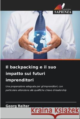 Il backpacking e il suo impatto sui futuri imprenditori Reiter, Georg 9786202462747 Edizioni Sapienza - książka