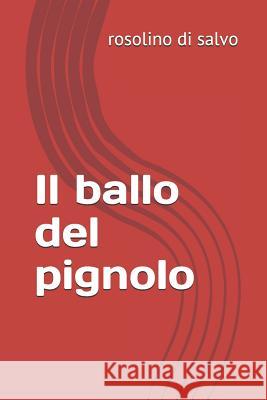 Il ballo del pignolo Di Salvo, Rosolino 9781791370053 Independently Published - książka