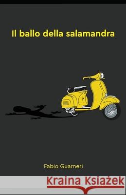 Il ballo della salamandra Fabio Guarneri 9798736376667 Independently Published - książka