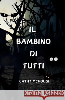 Il Bambino Di Tutti Cathy McGough 9781998480364 Cathy McGough (Stratford Living Publishing) - książka