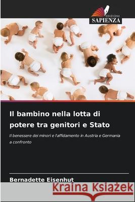 Il bambino nella lotta di potere tra genitori e Stato Eisenhut, Bernadette 9786208925840 Edizioni Sapienza - książka