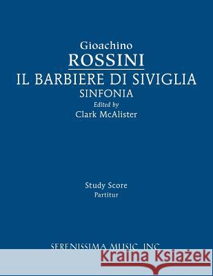 Il Barbieri di Sivilgia Sinfonia: Study score Rossini, Gioachino 9781608742103 Serenissima Music - książka