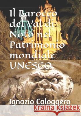 Il Barocco del Val di Noto nel Patrimonio mondiale UNESCO Ignazio Caloggero 9788832060133 Centro Studi Helios Srl - książka