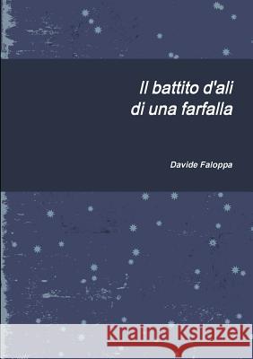 Il battito d'ali di una farfalla Davide Faloppa 9780244741426 Lulu.com - książka