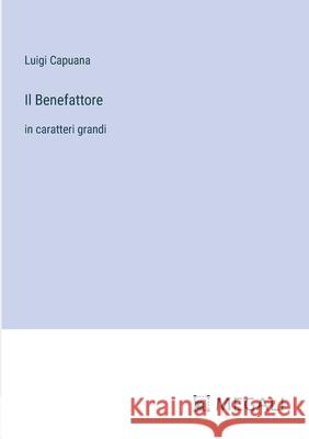 Il Benefattore: in caratteri grandi Luigi Capuana 9783387066609 Megali Verlag - książka