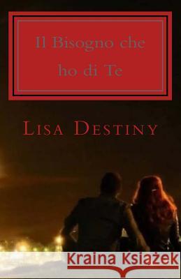Il Bisogno che ho di Te Lisa Destiny 9781542543446 Createspace Independent Publishing Platform - książka