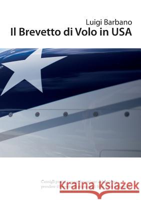 Il Brevetto Di Volo in USA Luigi Barbano 9781300683513 Lulu.com - książka