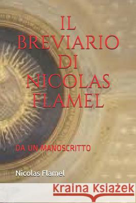 Il Breviario Di Nicolas Flamel: Da Un Manoscritto Nicolas Flamel 9781720266259 Independently Published - książka