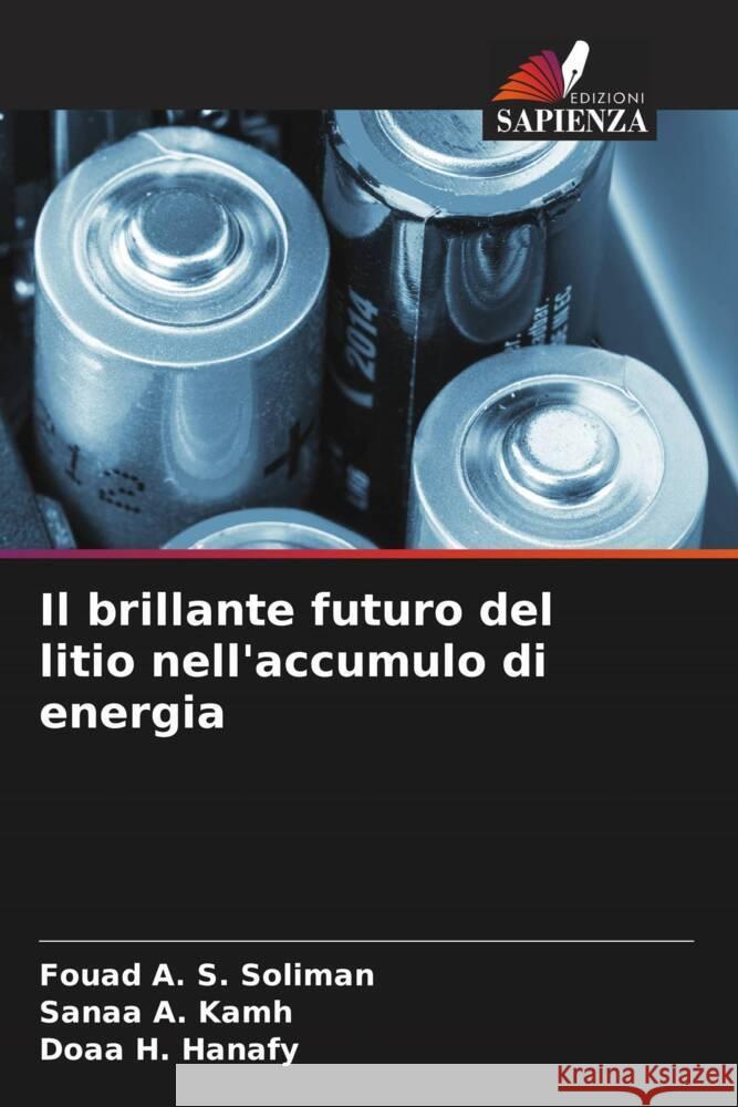 Il brillante futuro del litio nell'accumulo di energia Soliman, Fouad A. S., Kamh, Sanaa A., Hanafy, Doaa H. 9786204950846 Edizioni Sapienza - książka