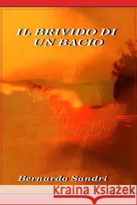 Il brivido di un bacio Sandri, Bernardo 9781092605861 Independently Published - książka