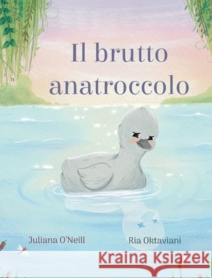 Il brutto anatroccolo Juliana O'Neill Ria Oktaviani 9781532458170 Xist Publishing - książka