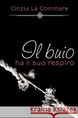 Il Buio Ha Il Suo Respiro Cinzia L 9781520787497 Independently Published - książka