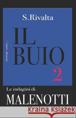 Il buio: Un'altra indagine del commissario Malenotti Rivalta, S. 9781530381289 Createspace Independent Publishing Platform - książka