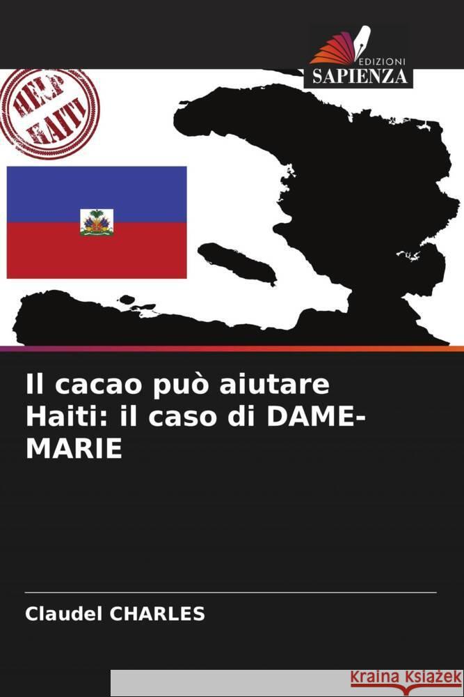 Il cacao pu? aiutare Haiti: il caso di DAME-MARIE Claudel Charles 9786207371624 Edizioni Sapienza - książka