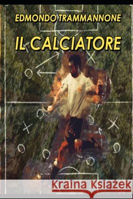 Il Calciatore Edmondo Trammannone 9798782660321 Independently Published - książka