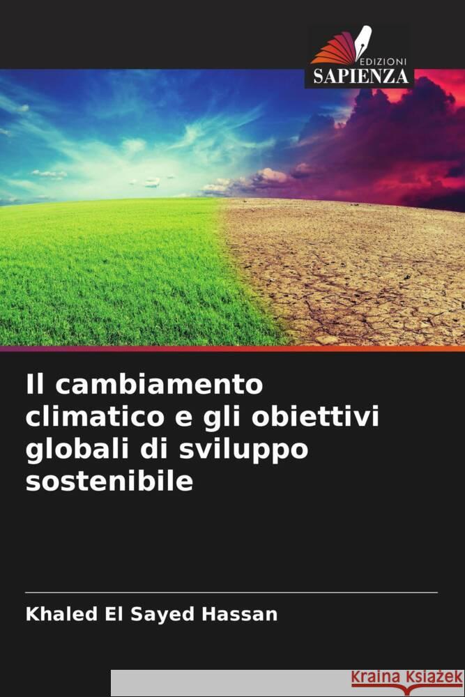 Il cambiamento climatico e gli obiettivi globali di sviluppo sostenibile El Sayed Hassan, Khaled 9786205011539 Edizioni Sapienza - książka