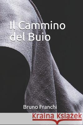 Il Cammino del Buio Bruno Franchi 9781090443083 Independently Published - książka