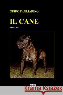 Il Cane: Romanzo Guido Pagliarino 9788835428510 Tektime - książka