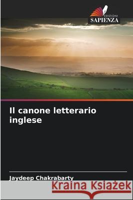 Il canone letterario inglese Jaydeep Chakrabarty 9786209282461 Edizioni Sapienza - książka