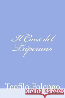 Il Caos del Triperuno Teofilo Folengo 9781478289753 Createspace - książka