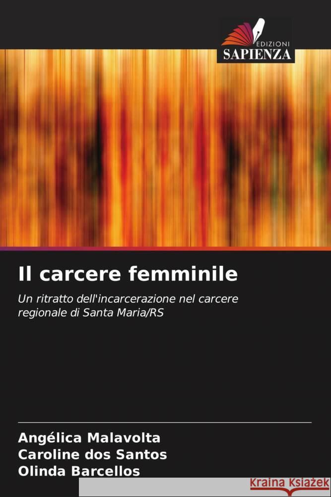 Il carcere femminile Malavolta, Angélica, dos Santos, Caroline, Barcellos, Olinda 9786208204259 Edizioni Sapienza - książka