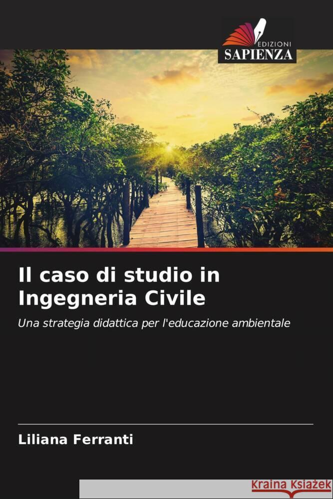 Il caso di studio in Ingegneria Civile Ferranti, Liliana 9786206572589 Edizioni Sapienza - książka