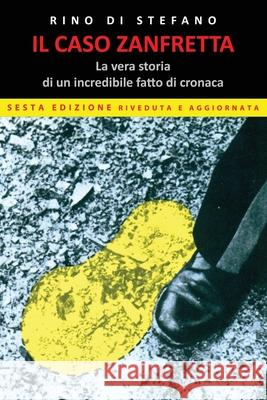 Il caso Zanfretta: La vera storia di un incredibile fatto di cronaca Di Stefano 9781508650010 Createspace - książka