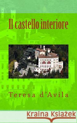 Il castello interiore D'Avila, Teresa 9781490526942 Createspace - książka
