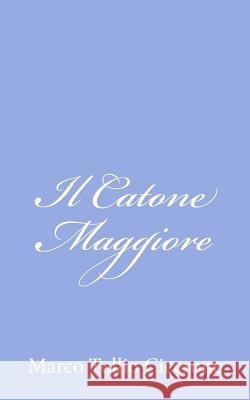 Il Catone Maggiore Marco Tullio Cicerone 9781480249868 Createspace - książka