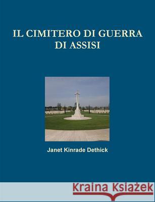 Il Cimitero di Guerra di Assisi Dethick, Janet Kinrade 9780244638504 Lulu.com - książka