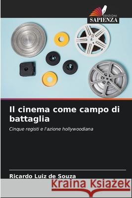 Il cinema come campo di battaglia Souza, Ricardo Luiz de 9786209132513 Edizioni Sapienza - książka