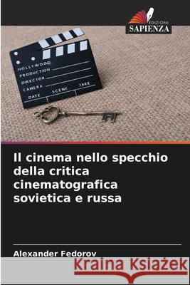 Il cinema nello specchio della critica cinematografica sovietica e russa Alexander Fedorov 9786207673995 Edizioni Sapienza - książka