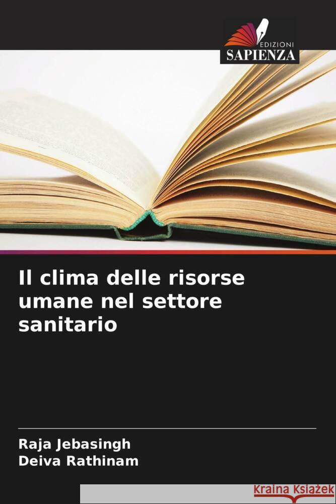 Il clima delle risorse umane nel settore sanitario Raja Jebasingh Deiva Rathinam 9786206622109 Edizioni Sapienza - książka