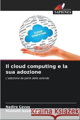 Il cloud computing e la sua adozione Nadire Cavus Mustafa Asaad Alani 9786209999352 Edizioni Sapienza - książka