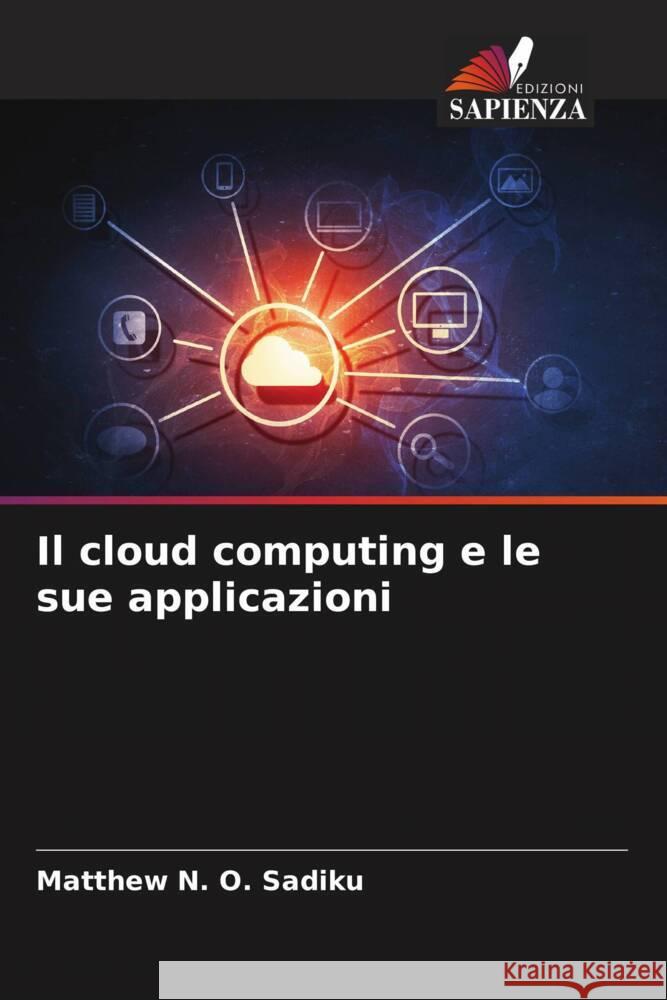 Il cloud computing e le sue applicazioni Sadiku, Matthew N. O. 9786208272647 Edizioni Sapienza - książka