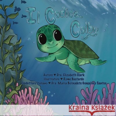 Il Codice Colby Clark, Elizabeth, Bastardo, Rome, Gonçalves Santos, Bernadete 9798998846366 Dr. Clark Writes - książka